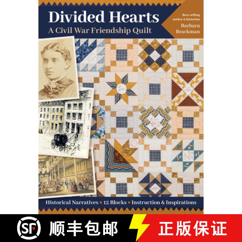 【2-3周达】Divided Hearts, a Civil War Friendship Quilts: Historical Narratives, 12 Blocks, Instructi... [9781617458880]