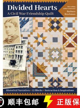 【3-4周达】Divided Hearts, a Civil War Friendship Quilts: Historical Narratives, 12 Blocks, Instructi... [9781617458880]