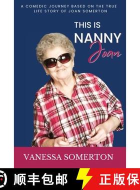 预订 This is Nanny Joan : A comedic biography based on the true story of Joan Somerton and her diagno... [9781778289859]