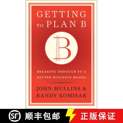 【3-4周达】Getting to Plan B : Breaking Through to a Better Business Model [9781422126691]