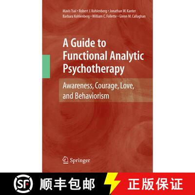 【3-4周达】A Guide to Functional Analytic Psychotherapy : Awareness, Courage, Love, and Behaviorism [9780387097862]