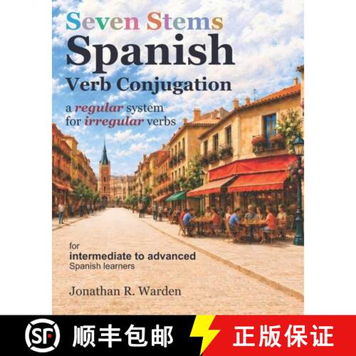 【3-4周达】Seven Stems Spanish Verb Conjugation: a regular system for irregular verbs [9798996310517]
