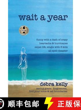 预订 Wait a Year: funny with a dash of crazy heartache and hurricanes expat life, single with three k... [9781952884900]