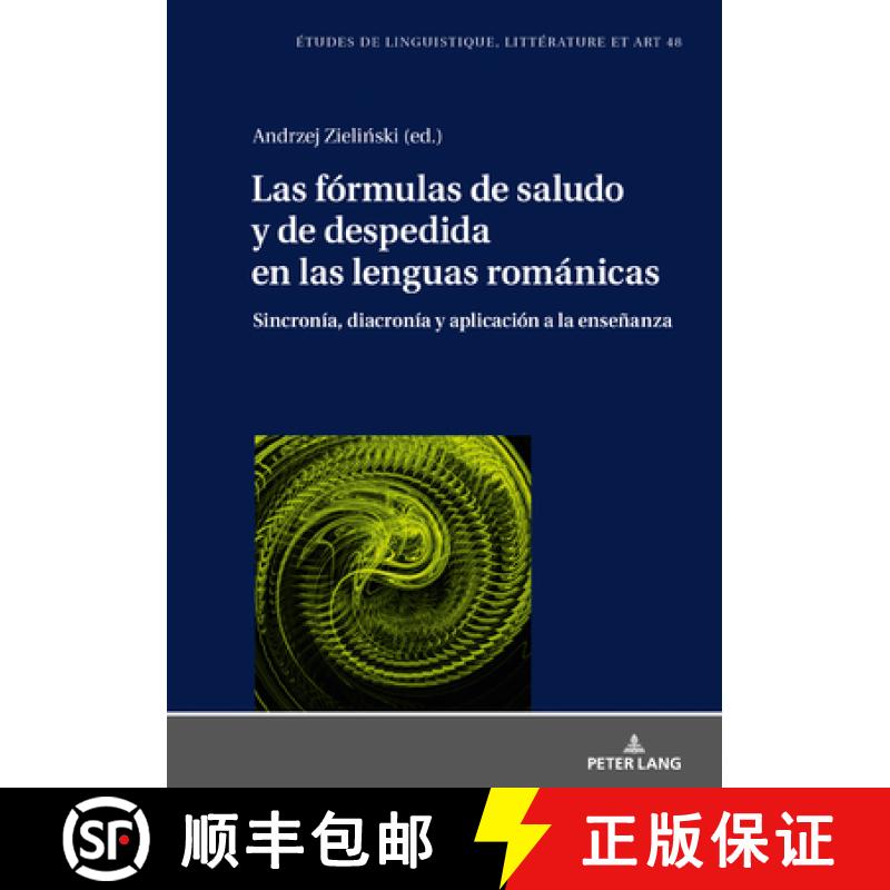 【3-4周达】Las Fórmulas de Saludo Y de Despedida En Las Lenguas Románicas: Sincronía, Diacronía Y... [9783631850602]