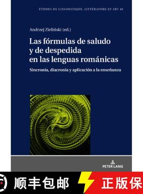 【3-4周达】Las Fórmulas de Saludo Y de Despedida En Las Lenguas Románicas: Sincronía, Diacronía Y... [9783631850602]