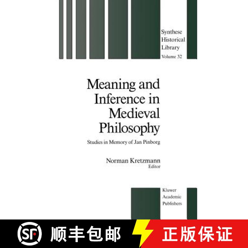 【3-4周达】Meaning and Inference in Medieval Philosophy : Studies in Memory of Jan Pinborg [9789401077781]