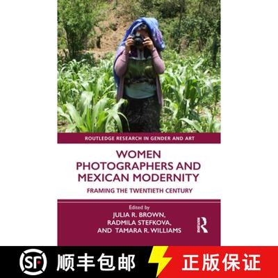【3-4周达】精装 Women Photographers and Mexican Modernity: Framing the Twentieth Century [9781032313566]