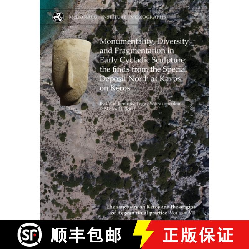 【3-4周达】Monumentality, Diversity and Fragmentation in Early Cycladic Sculpture: The Finds from the... [9781913344221]