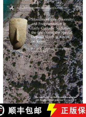 【3-4周达】Monumentality, Diversity and Fragmentation in Early Cycladic Sculpture: The Finds from the... [9781913344221]