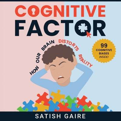 【4周达】Cognitive Factor: Guide To 99 Cognitive Biases [9781951403089]