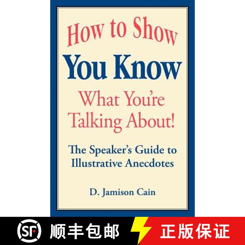 【2-3周达】How to Show You Know What You're Talking About! The Speaker's Guide to Illustrative Anecdotes [9781411682146]