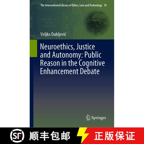 【3-4周达】精装 Neuroethics, Justice and Autonomy: Public Reason in the Cognitive Enhancement Debate [9783030136420]