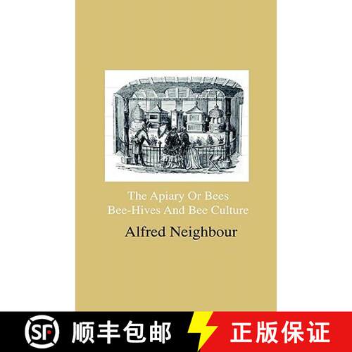 【3-4周达】精装 The Apiary Or Bees, Bee-Hives And Bee Culture - Being A Familiar Account Of The Habit... [9781444643053]