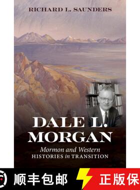 【3-4周达】Dale L. Morgan: Mormon and Western Histories in Transition [9781647691219]