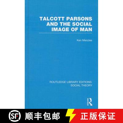【3-4周达】Talcott Parsons and the Social Image of Man (RLE Social Theory) [9781138782587]