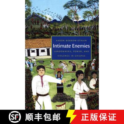 【3-4周达】Intimate Enemies – Landowners, Power, and Violence in Chiapas [9780822340041]