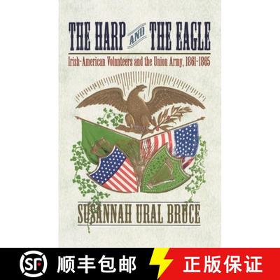 【3-4周达】The Harp and the Eagle: Irish-American Volunteers and the Union Army, 1861-1865 [9780814799390]