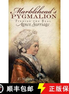 预订 Marblehead's Pygmalion: Finding the Real Agnes Surriage [9781540225092]