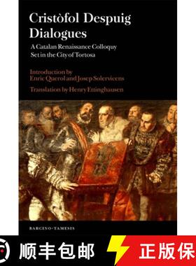 【3-4周达】Cristòfol Despuig – Dialogues – A Catalan Renaissance Colloquy Set in the City of Tortosa [9781855662759]