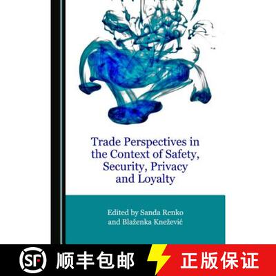 预订 Trade Perspectives in the Context of Safety, Security, Privacy and Loyalty [9781527508415]