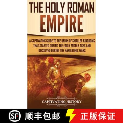 【3-4周达】精装 Holy Roman Empire: A Captivating Guide to the Union of Smaller Kingdoms That Started ... [9781647480189]