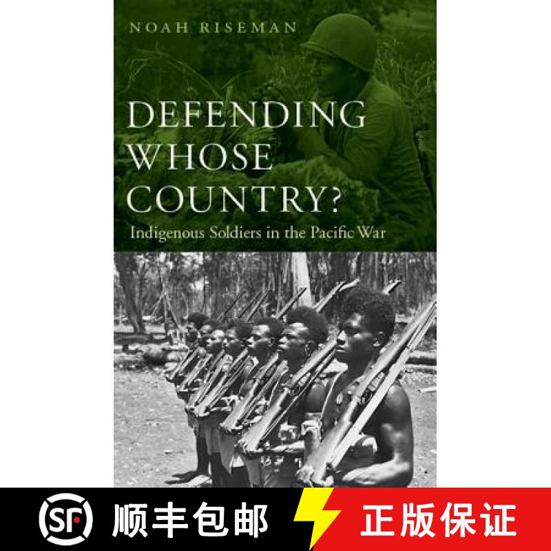 【3-4周达】Defending Whose Country?: Indigenous Soldiers in the Pacific War [9780803237933]
