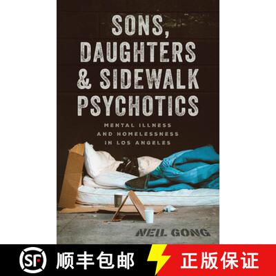【3-4周达】精装 Sons, Daughters, and Sidewalk Psychotics: Mental Illness and Homelessness in Los Angeles [9780226581903]