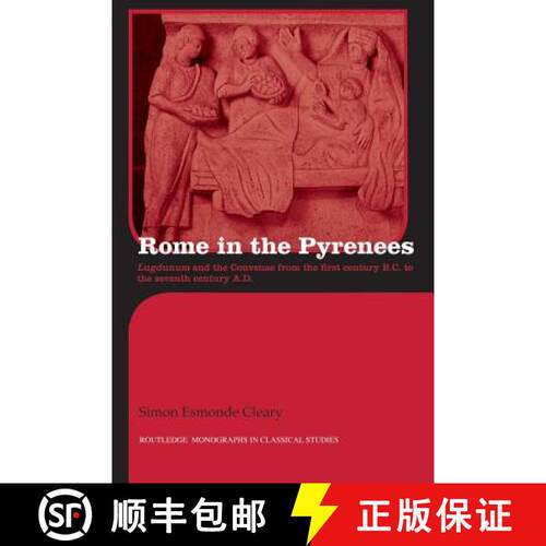 【3-4周达】Rome in the Pyrenees : Lugdunum and the Convenae from the first century B.C. to the sevent... [9780415514583]