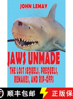 预订 Jaws Unmade: The Lost Sequels, Prequels, Remakes, and Rip-Offs [9781734473018]