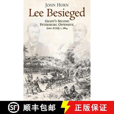 【3-4周达】Lee Besieged: Grant's Second Petersburg Offensive, June 18-July 1, 1864 [9781611217384]