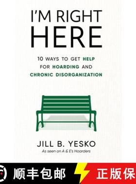 【3-4周达】I'm Right Here: 10 Ways to Get Help for Hoarding and Chronic Disorganization [9781951591717]