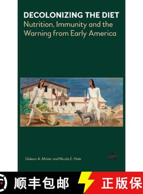 【3-4周达】Decolonizing the Diet : Nutrition, Immunity, and the Warning from Early America [9781785271588]