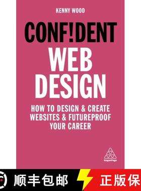 【3-4周达】Confident Web Design: How to Design and Create Websites and Futureproof Your Career [9781789663457]