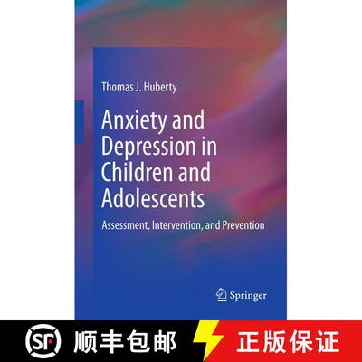 【3-4周达】精装 Anxiety and Depression in Children and Adolescents : Assessment, Intervention, and Pr... [9781461431084]