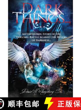 预订 Dark Things...: An Unfolding Story of the Ongoing Battle Against the Rulers of Darkness... [9781637695241]