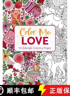 【3-4周达】Color Me Love: A Valentine's Day Coloring Book (Adult Coloring Book, Relaxation, Stress Re... [9781646433032]