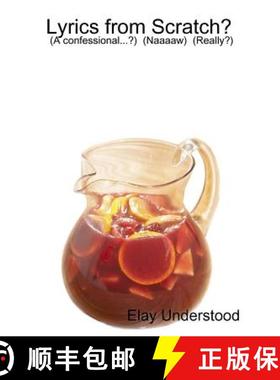 【3-4周达】Lyrics from Scratch...?  By: Elay Understood  (A confessional...?)  (Naaaaw)  (Really?) [9781329078079]