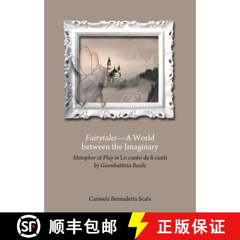 预订 Fairytalesâ A World Between the Imaginary: Metaphor at Play in Â Oelo Cunto de Li Cuntiâ ... [9781443862059]