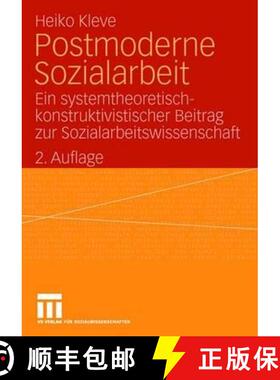 【3-4周达】Postmoderne Sozialarbeit: Ein Systemtheoretisch-Konstruktivistischer Beitrag Zur Sozialarb... [9783531154657]