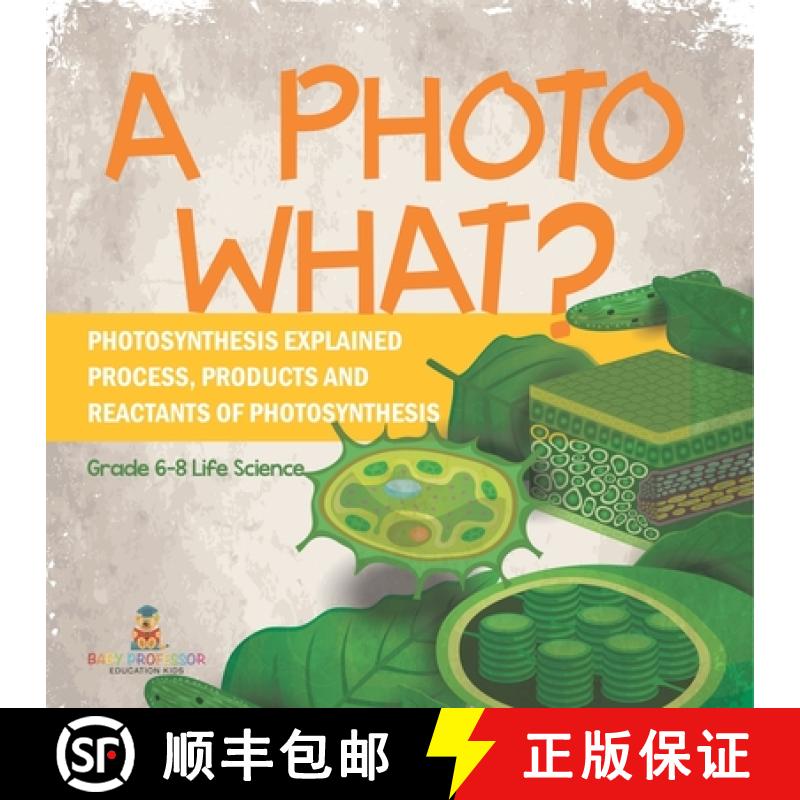 【3-4周达】A Photo What? Photosynthesis Explained | Process, Products and Reactants of Photosynthesis... [9781541990951]