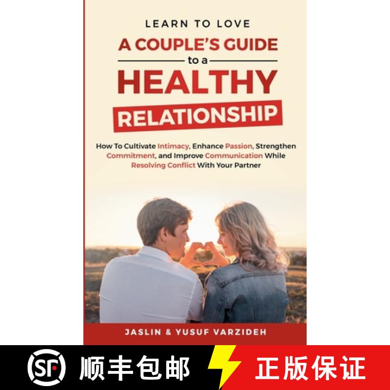 【3-4周达】Learn to Love: A Couple's Guide to a Healthy Relationship: How to Cultivate Intimacy, Enha... [9798230228714]