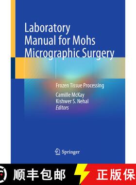 【3-4周达】Laboratory Manual for Mohs Micrographic Surgery: Frozen Tissue Processing [9783031524332]