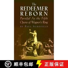 【3-4周达】The Redeemer Reborn : Parsifal as the Fifth Opera of Wagner's Ring [9781574671612]