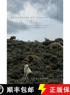 预订 Shepherds of Coyote Rocks: Public Lands, Private Herds and the Natural World [9781581571578]