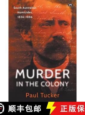 【3-4周达】Murder in the Colony: South Australian homicides, 1836-1886 [9781743059982]