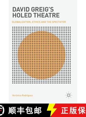 【3-4周达】David Greig's Holed Theatre : Globalization, Ethics and the Spectator [9783030061814]