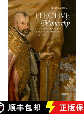 【3-4周达】Elective Monarchy in Transylvania and Poland-Lithuania, 1569-1587 [9780198789376]