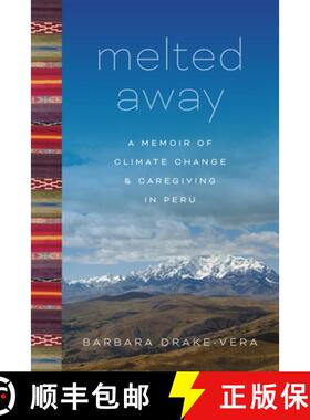 预订 Melted Away: A Memoir of Climate Change and Caregiving in Peru [9780807181522]