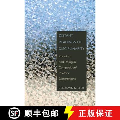 【3-4周达】Distant Readings of Disciplinarity : Knowing and Doing in Composition/Rhetoric Dissertations [9781646423217]