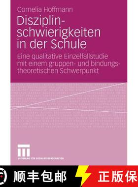 【3-4周达】Disziplinschwierigkeiten in Der Schule: Eine Qualitative Einzelfallstudie Mit Einem Gruppe... [9783531164205]